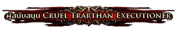 ผู้สนับสนุน Cruel Trarthan Executioner