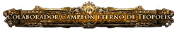 Colaborador Campeón eterno de Teópolis Colaborador Campeón eterno de Teópolis