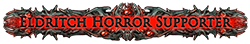 Eldritch Horror Supporter Eldritch Horror Supporter